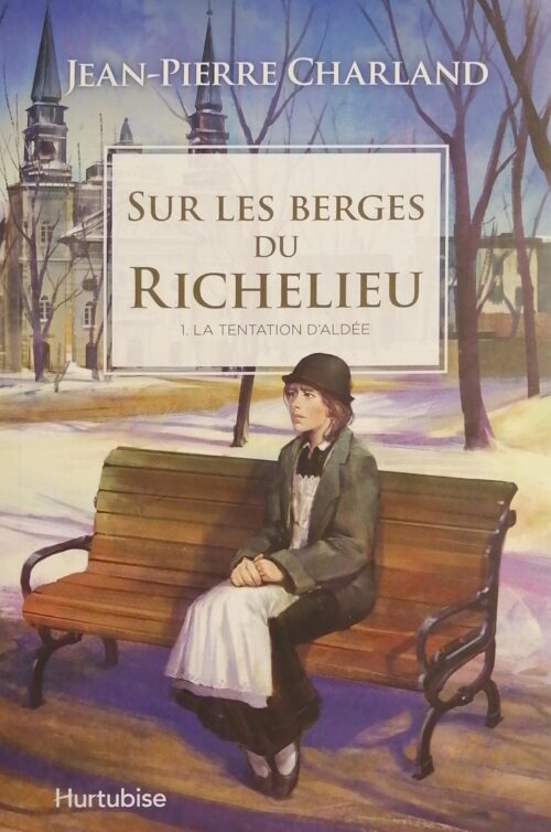 Sur les berges du Richelieu Tome 1 : La tentation d'Aldée Jean-Pierre Charland