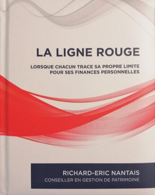 La ligne rouge : Lorsque chacun trace sa propre limite pour ses finances personnelles Richard-Eric Nantais