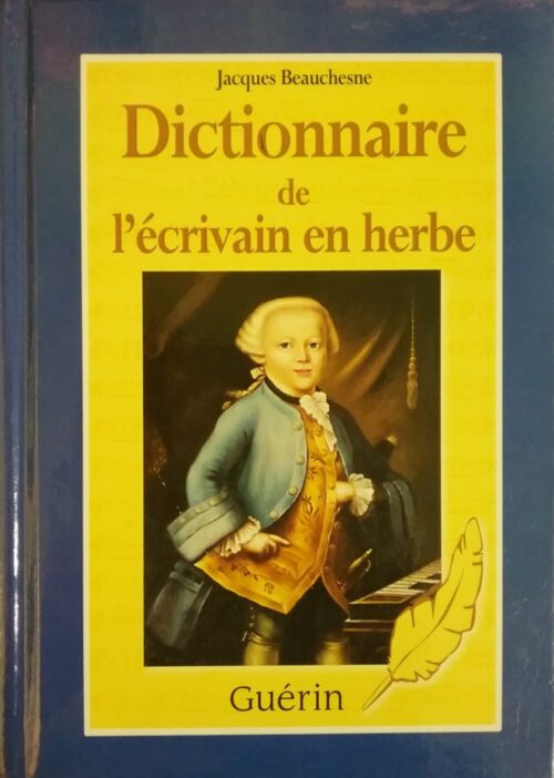 Dictionnaire de l’écrivain en herbe Jacques Beauchesne