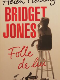 Bridget Jones Tome 3 : Folle de lui Helen Fielding