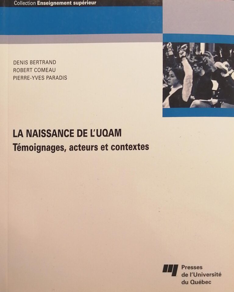 La naissance de l’UQAM : Témoignages, acteurs et contextes