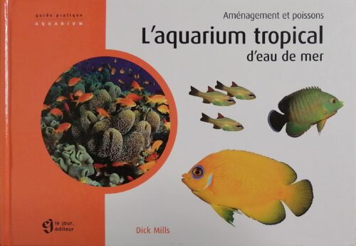 L’aquarium tropical d’eau de mer Dick Mills