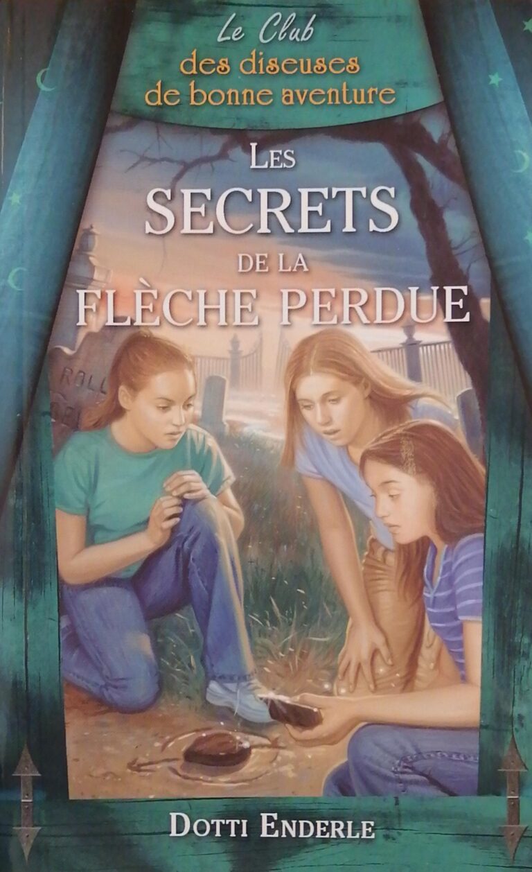 Le club des diseuses de bonne aventure Tome 4 : Les secrets de la flèche perdue Dotti Enderle