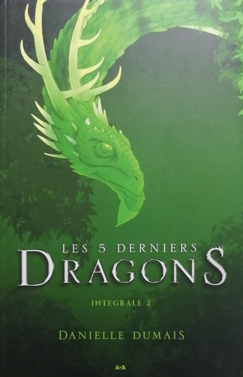 Les 5 derniers dragons Intégrale 2 Danielle Dumais