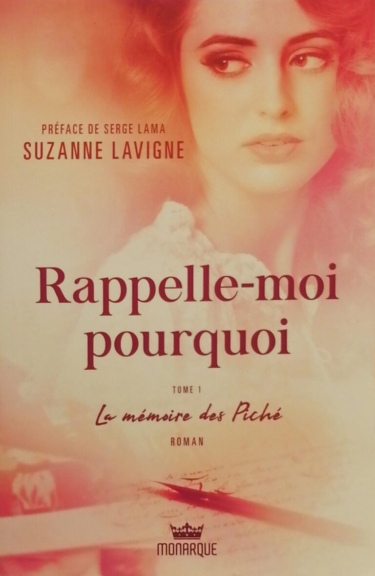 Rappelle-moi pourquoi Tome 1 : La mémoire des Piché Suzanne Lavigne