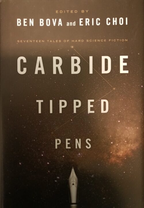 Carbide Tipped Pens Seventeen Tales of Hard Science Fiction