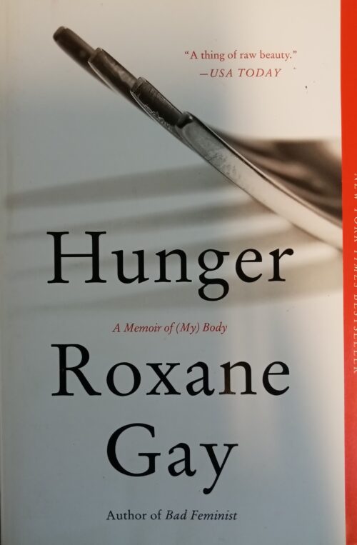Hunger A Memoir of (My) Body Roxane Gay