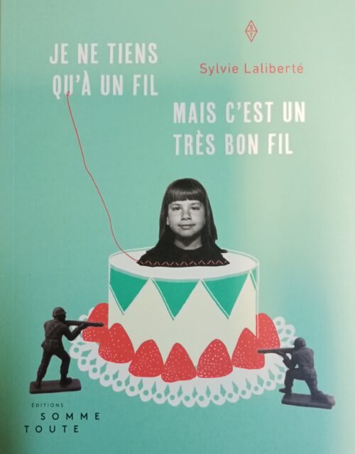 Je ne tiens qu’à un fil mais c’est un très bon fil Sylvie Laliberté