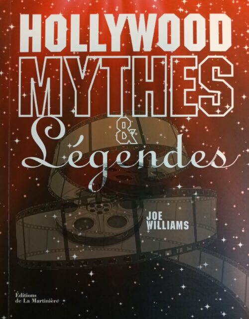 Hollywood mythes : La vérité derrière les rumeurs et les scandales les plus fous de Hollywood Joe Williams