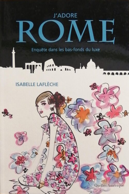 J’adore Rome : Enquête dans les bas-fonds du luxe Isabelle Laflèche