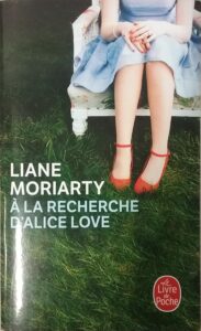À la recherche d'Alice Love Liane Moriarty