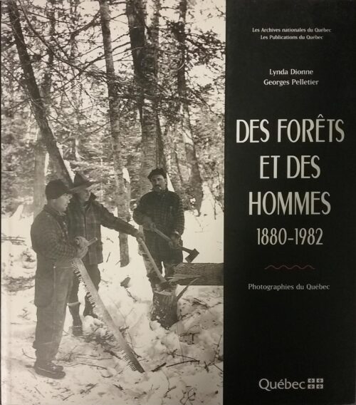 Des forêts et des hommes 1880-1982 : Lynda Dionne Georges Pelletier