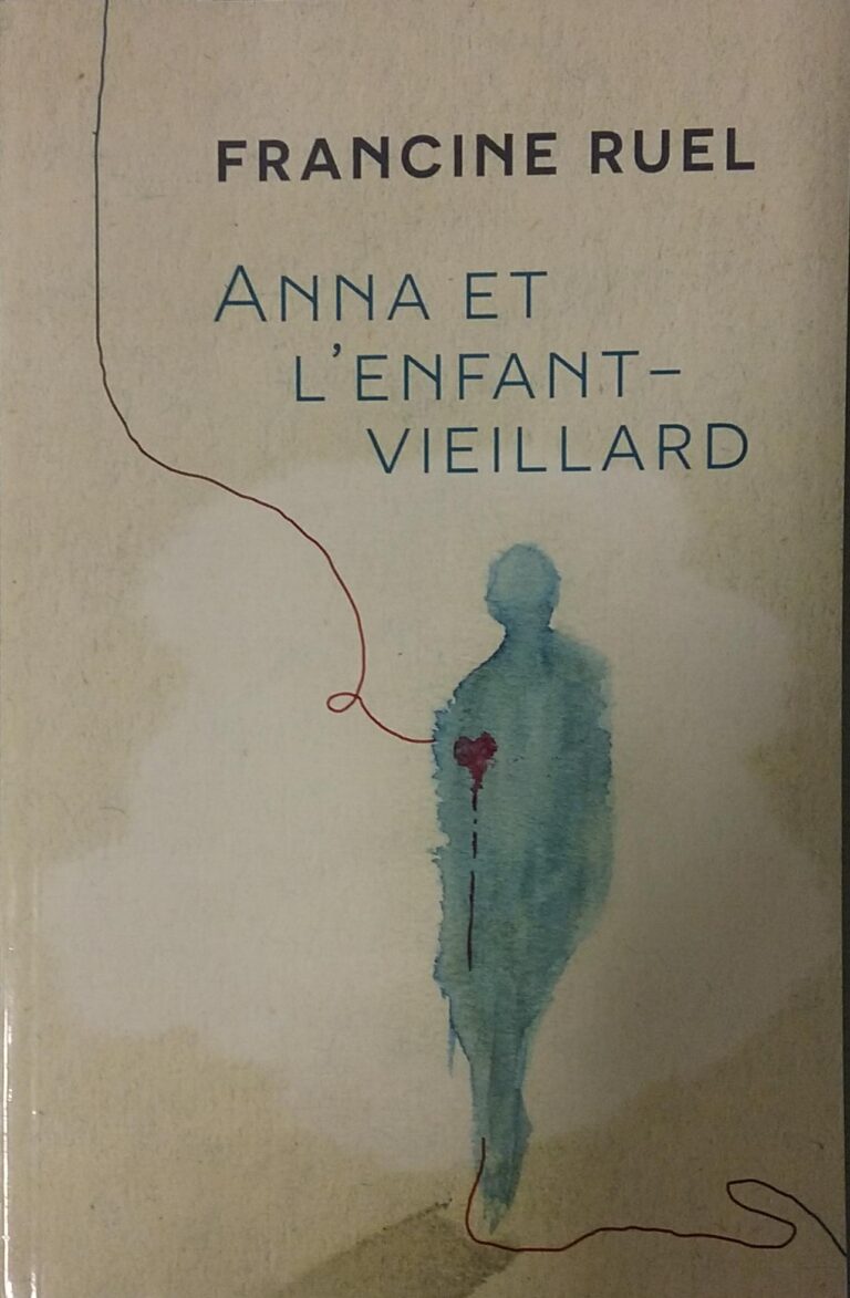 Anna et l’enfant-vieillard Francine Ruel