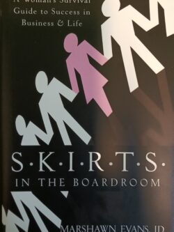 S.K.I.R.T.S. in the Boardroom : A Woman Survival Guide to Success in Business and Life Marshawn Evans