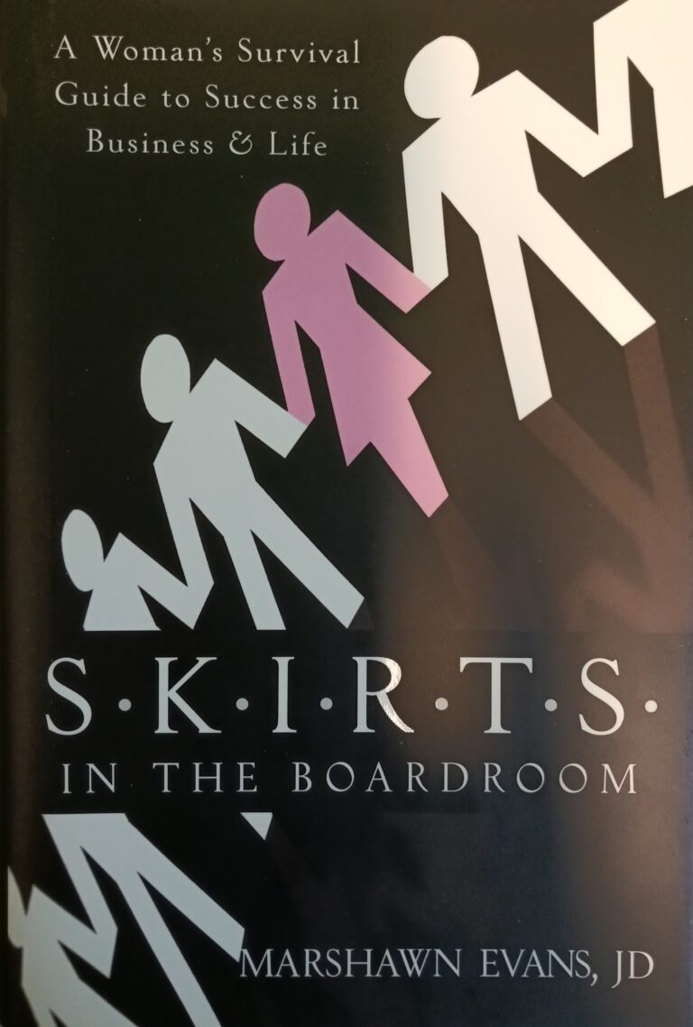 S.K.I.R.T.S. in the Boardroom : A Woman Survival Guide to Success in Business and Life Marshawn Evans