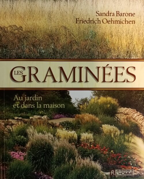 Les graminées : Au jardin et dans la maison Sandra Barone Friedrich Oehmichen