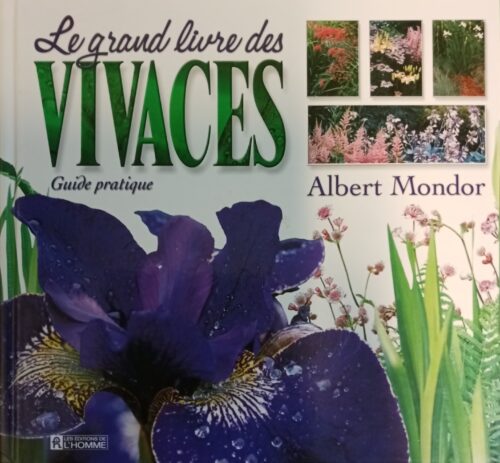 Le grand livre des vivaces guide pratique Albert Mondor