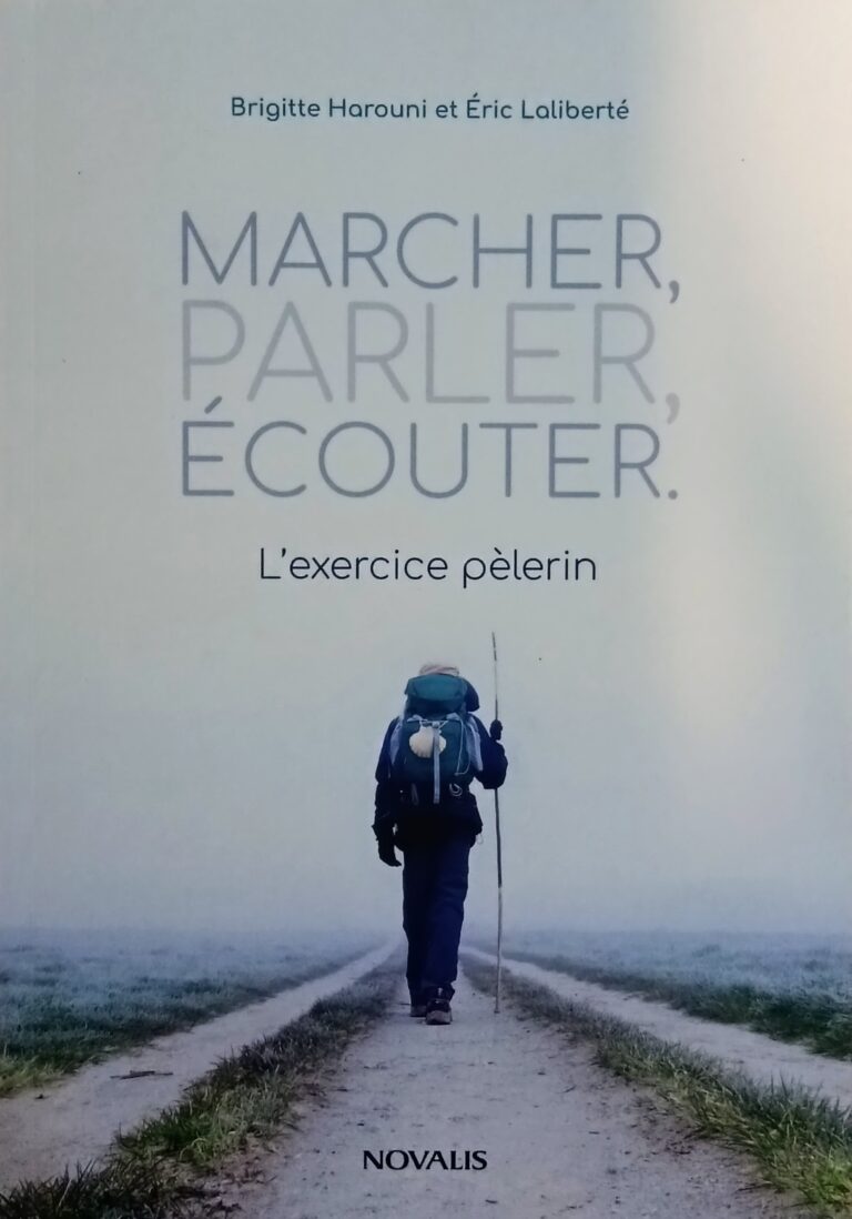 Marcher, parler, écouter : L’exercice pèlerin Brigitte Harouni Éric Laliberté