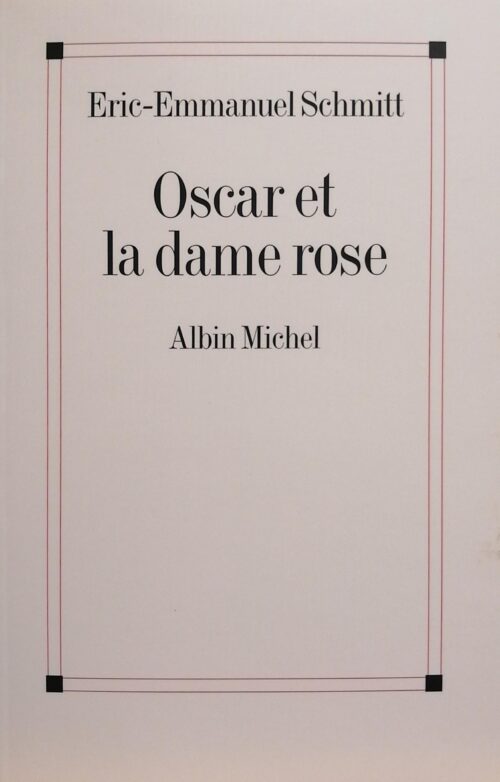 Oscar et la dame rose Eric-Emmanuel Schmitt