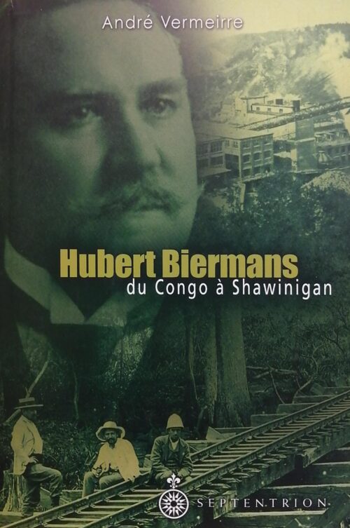 Hubert Biermans : Du Congo à Shawinigan André Vermeirre