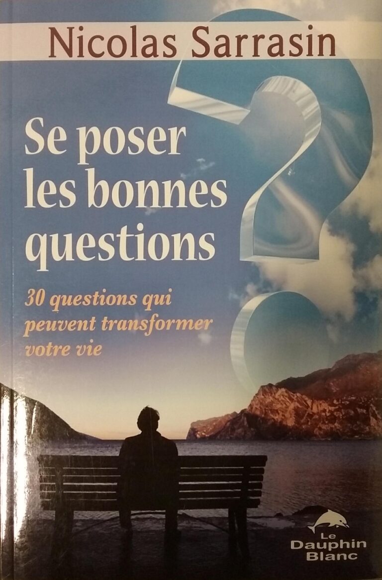 Se poser les bonnes questions : 30 questions qui peuvent transformer votre vie Nicolas Sarrasin