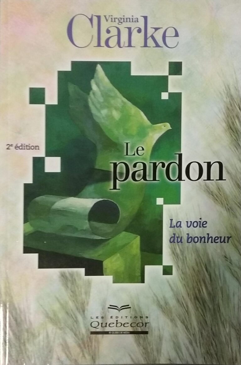 Le pardon : La voie du bonheur Virginia Clarke