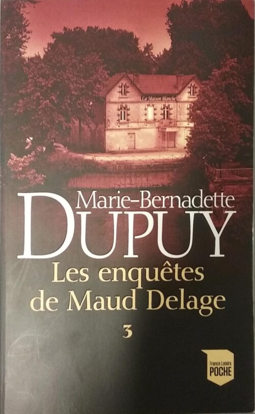 Les Enquêtes de Maud Delage Tome 3 Marie-Bernadette Dupuy