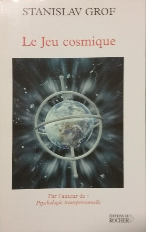 Le jeu cosmique : Explorations aux confins de la conscience humaine Stanislav Grof