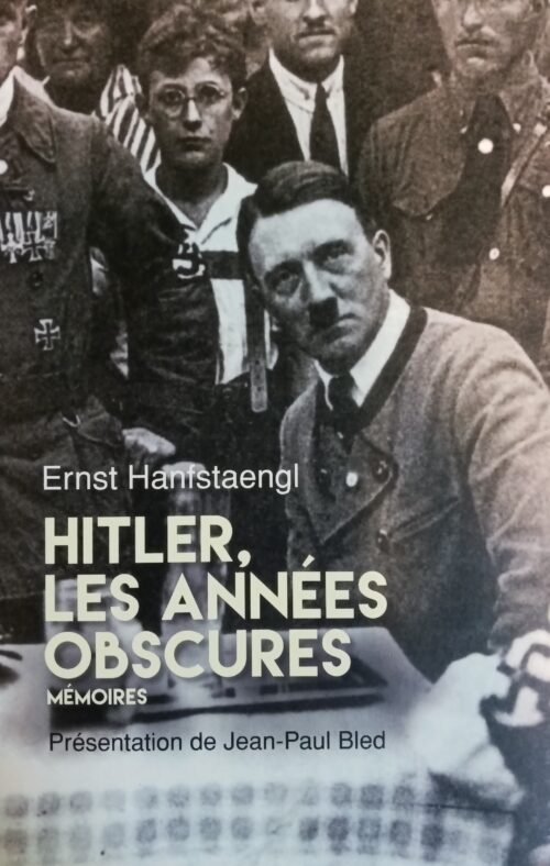 Hitler les années obscures Ernst Hanfstaengl