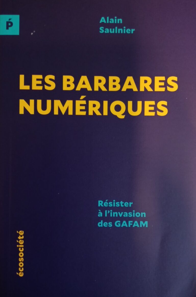 Les barbares numériques : Résister à l’invasion des GAFAM Alain Saulnier