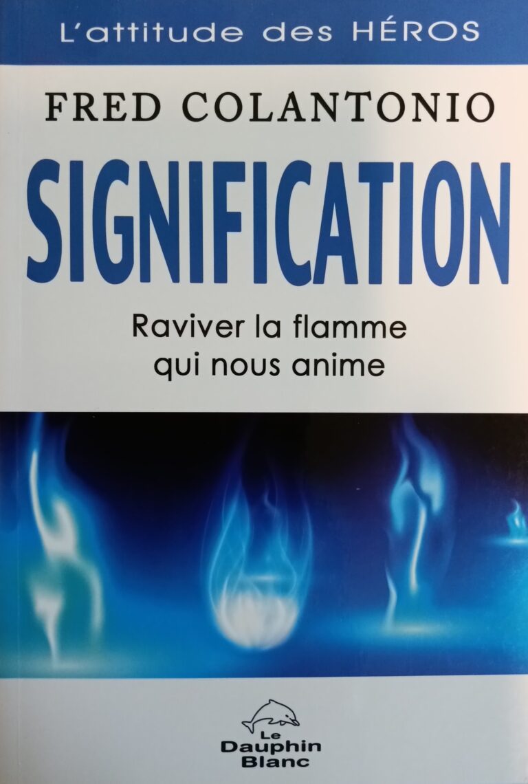 Signification : Raviver la flamme qui nous anime Fred Colantonio