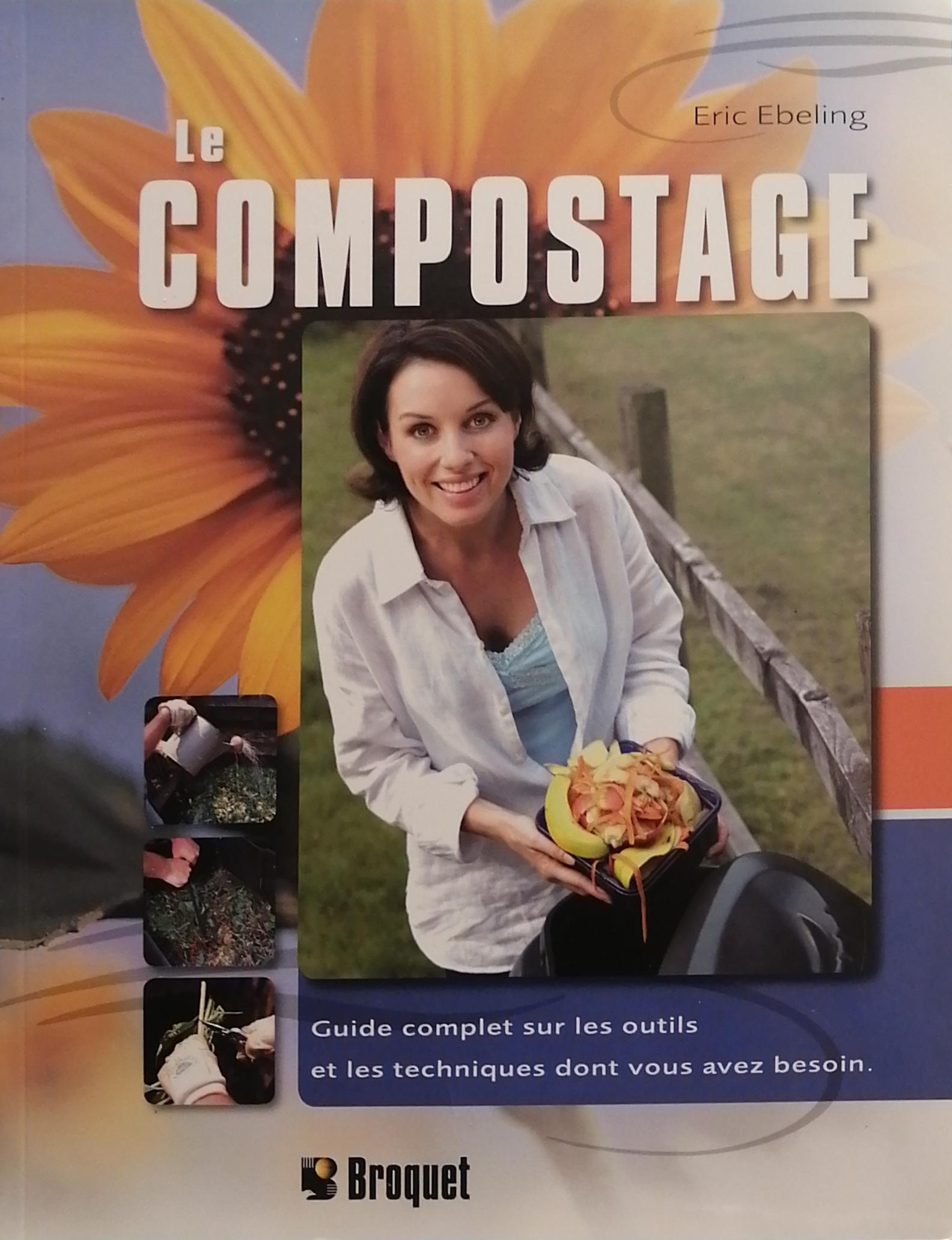 Le compostage : Toutes les techniques et les outils dont vous avez besoin pour partir du bon pied Eric Ebeling