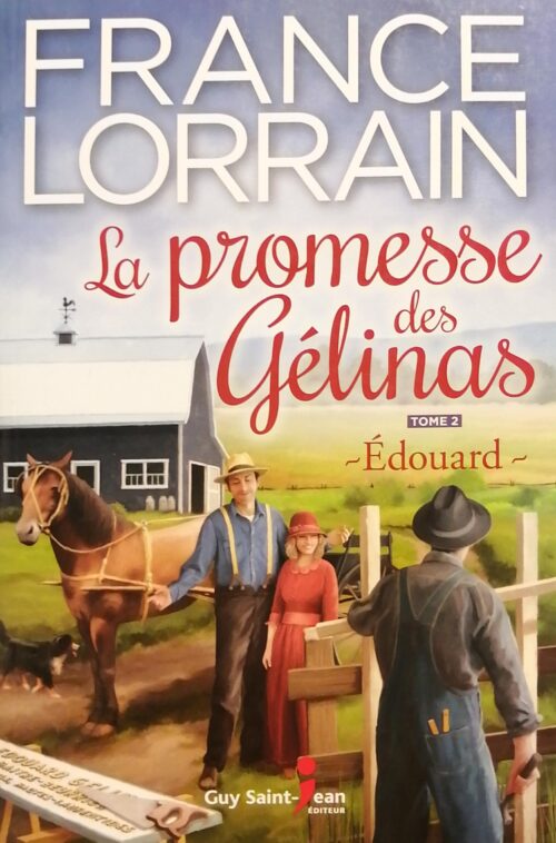 La promesse des Gélinas Tome 2 : Édouard France Lorrain