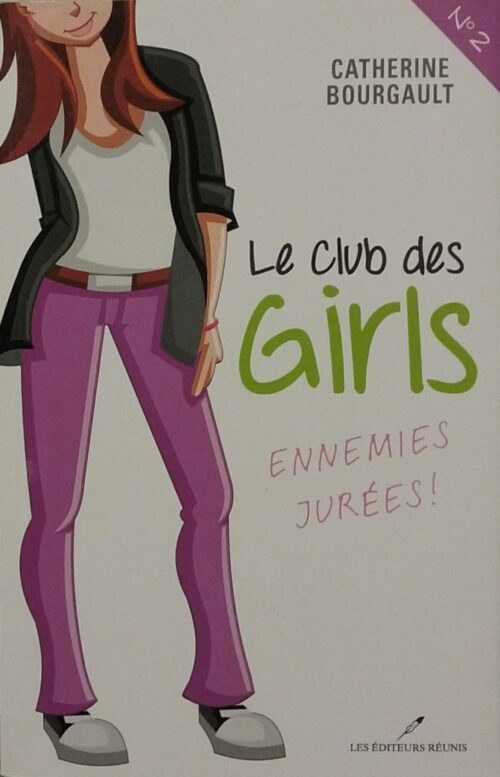 Le club des Girls Tome 2 : Ennemies jurées ! Catherine Bourgault