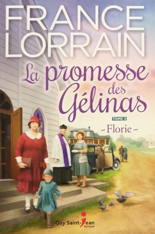 La promesse des Gélinas Tome 3 : Florie France Lorrain