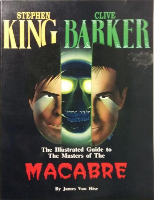 Stephen King and Clive Barker : The Illustrated Masters of the Macabre James Van Hise
