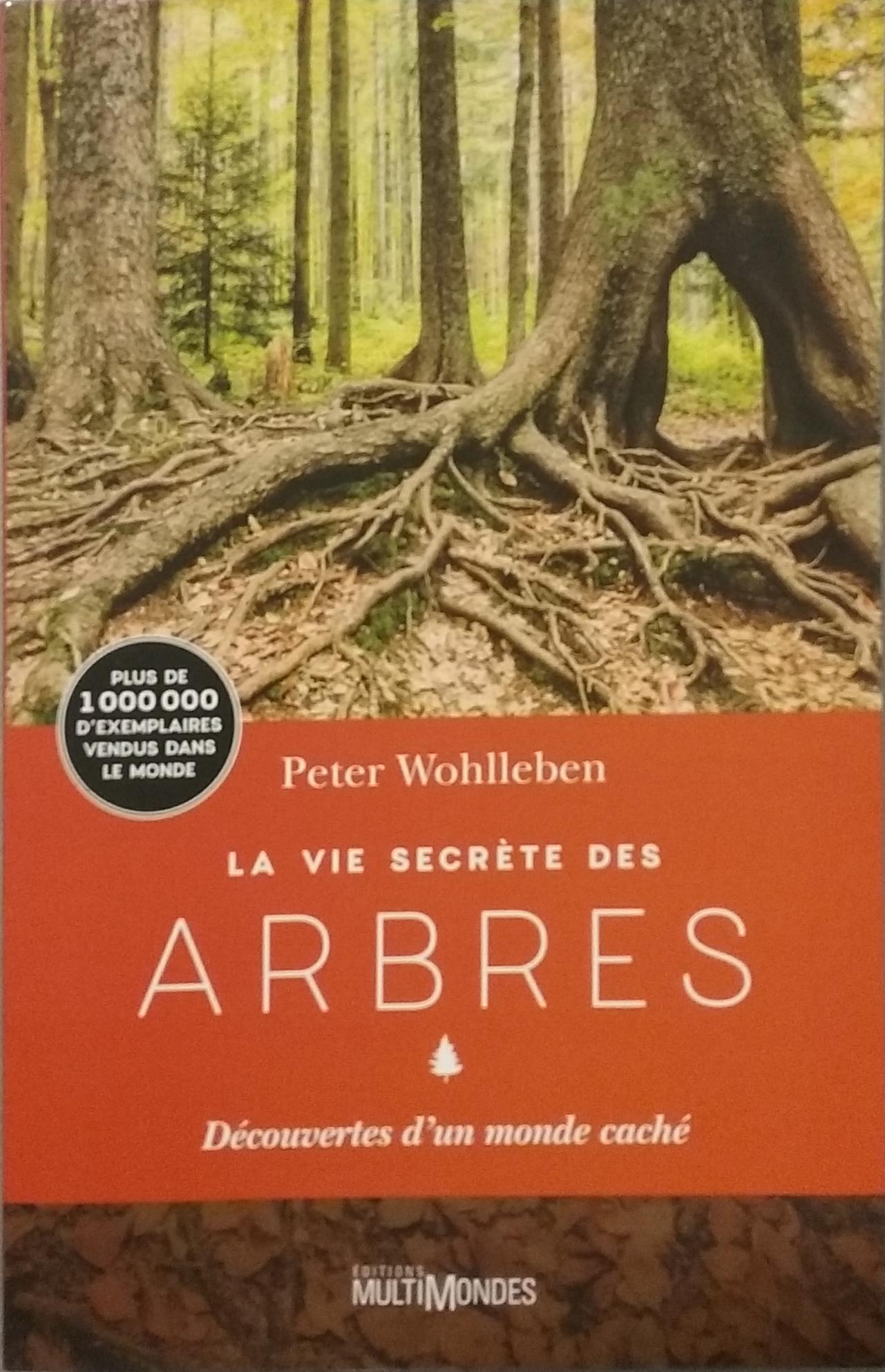 La vie secrète des arbres : Découvertes d’un monde caché Peter Wohlleben