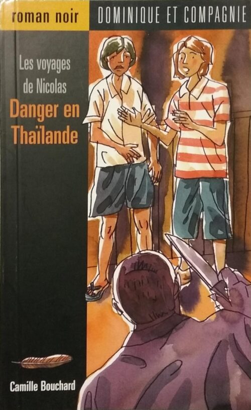 Les voyages de Nicolas : Danger en Thaïlande Camille Bouchard Normand Cousineau
