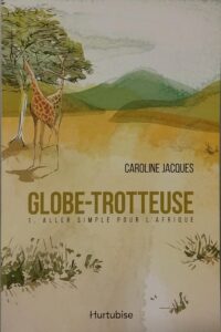 Globe-trotteuse Tome 1 : Aller simple pour l'Afrique Caroline Jacques
