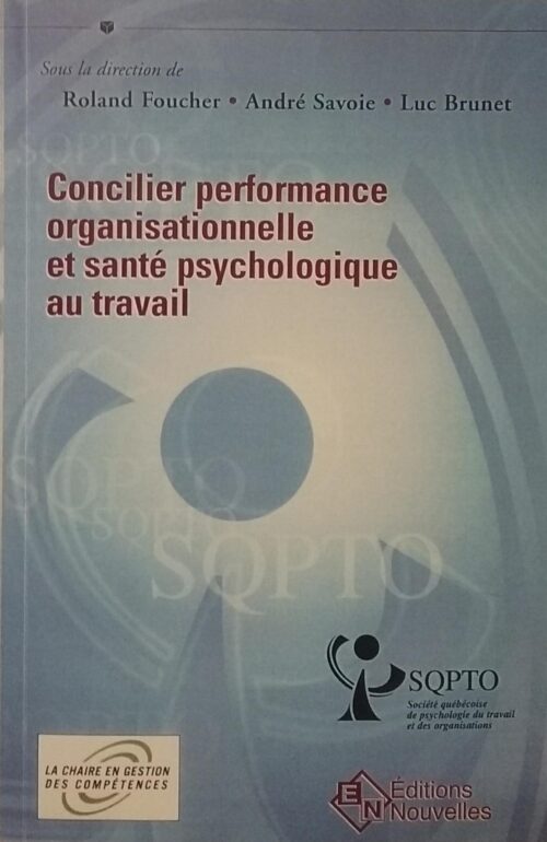 Concilier performance organisationnelle et santé psychologique au travail