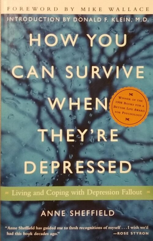How You Can Survive When They're Depressed : Living and Coping with Depression Fallout Anne Sheffield