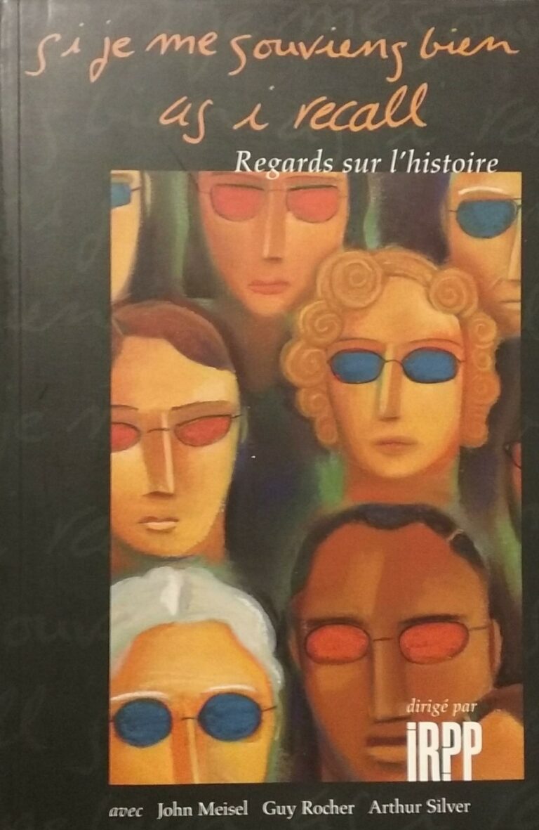 Si je me souviens bien As I Recall : Regards sur l'histoire John Meisel Guy Rocher Arthur Silver