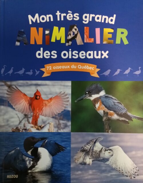 Mon très grand animalier des oiseaux : 72 oiseaux du Québec Jean-Étienne Joubert, Jérôme Carrier