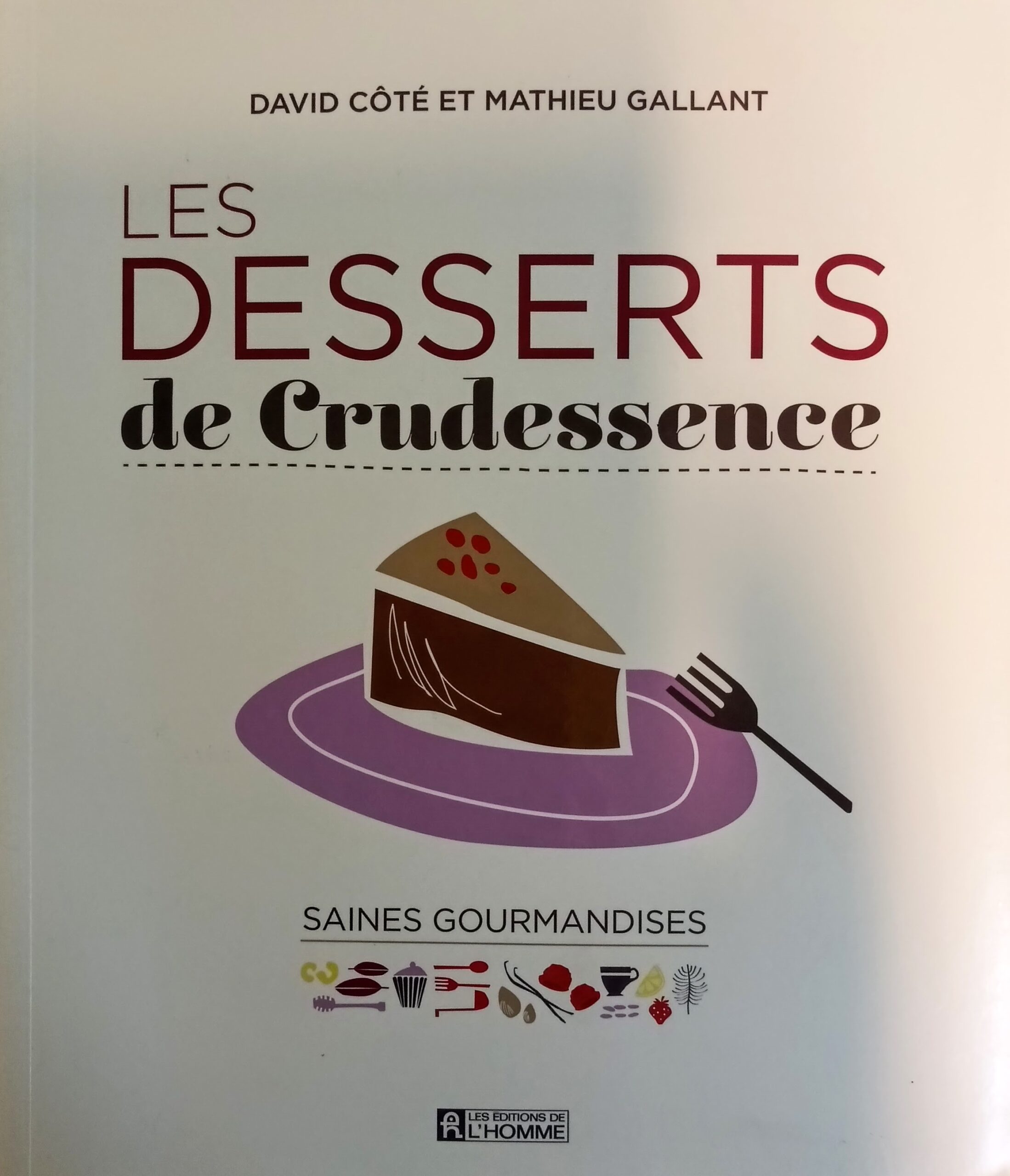 Les desserts de Crudessence David Côté Mathieu Gallant