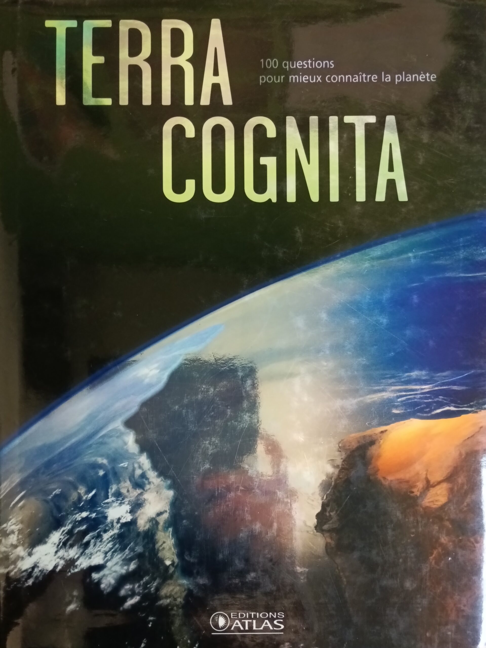 Terra Cognita : 100 questions pour mieux comprendre la planète