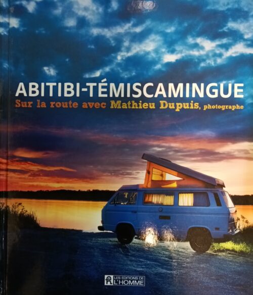 Abitibi-Témiscamingue : Sur la route avec Mathieu Dupuis