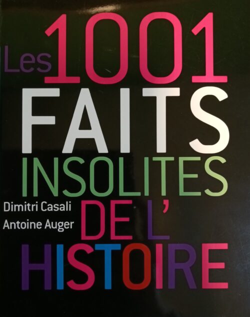 Les 1001 faits insolites de l'Histoire Antoine Auger Dimitri Casali