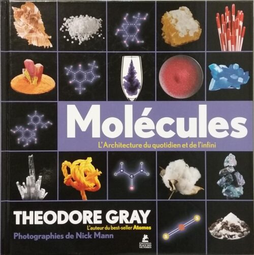 Molécules : L'architecture du quotidien et de l'infini Theodore Gray Nick Mann
