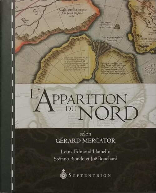 L'apparition du Nord selon Gérard Mercator Louis-Edmond Hamelin Stéfano Biondo Joë Bouchard