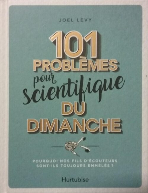 101 problèmes pour scientifique du dimanche Joel Levy